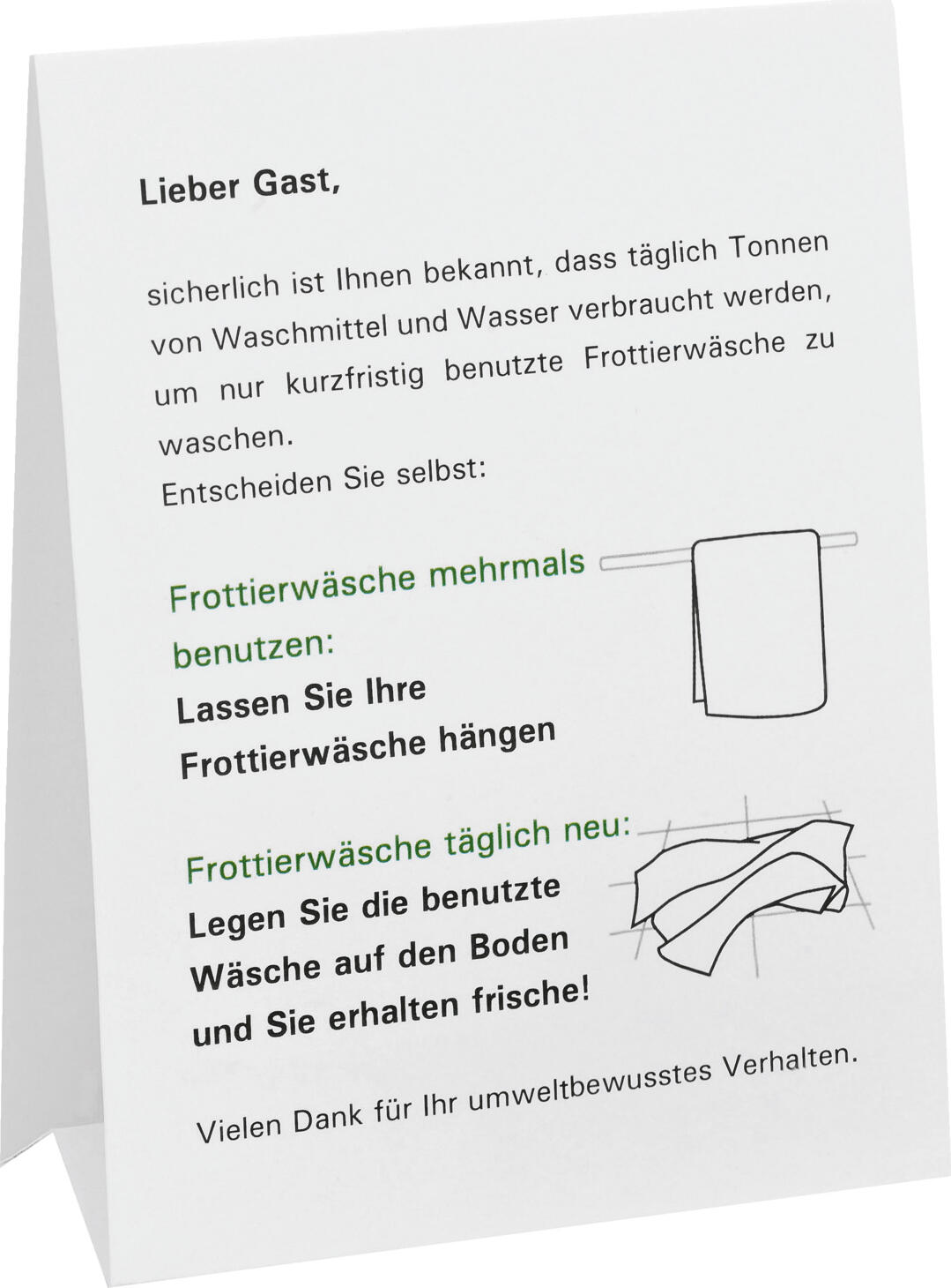 PULSIVA LUSINI Solutions GmbH Wash info Waschaufsteller Wash info; 11.2x15 cm (WxH); white; 10 piece / pack Waschaufsteller; 11.2x15 cm (BxH); weiß; 10 Stück / Pack With a recommendation for a more environmentally friendly behaviour of your guests in 3 languages (English/German/French). Karton-Waschaufsteller mit Empfehlung für umweltbewusstes Verhalten Ihrer Gäste in 3 Sprachen (GB/D/F).